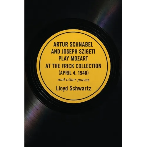ARTUR SCHNABEL AND JOSEPH SZIGETI PLAY MOZART AT THE FRICK COLLECTION (APRIL 4, 1948) and other poems