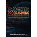 Pragmatic Programming: A Complete Introduction to the Pragmatic Programmer