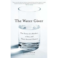 The Water Giver: The Story of a Mother, a Son, and Their Second Chance