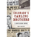 Colorado's Carlino Brothers: A Bootlegging Empire