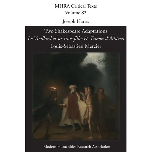 Two Shakespeare Adaptations: Le Vieillard et ses trois filles and Timon d'Athènes