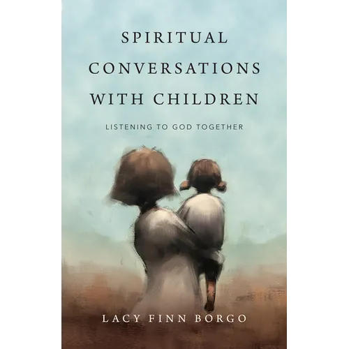 Spiritual Conversations with Children: Listening to God Together