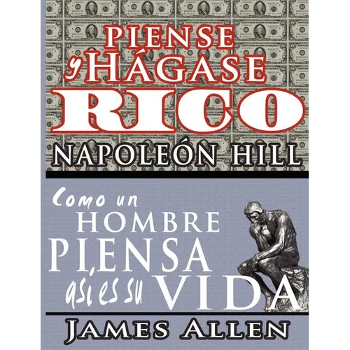 Piense y hágase rico & Como un Hombre Piensa Asi es Su Vida