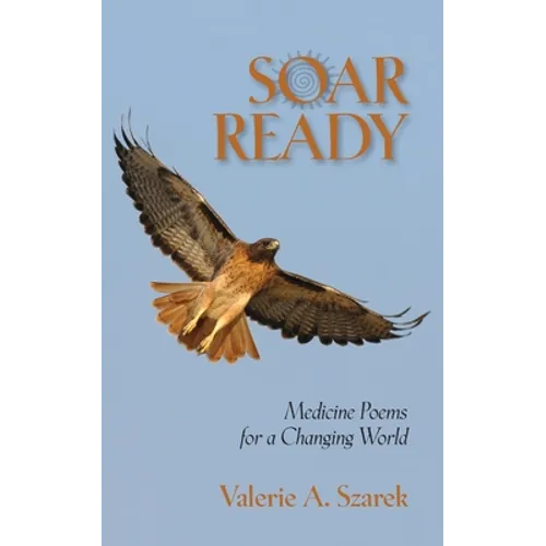 Soar Ready: Medicine Poems for a Changing World