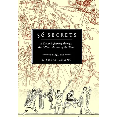 36 Secrets: A Decanic Journey through the Minor Arcana of the Tarot