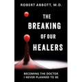 The Breaking of Our Healers: Becoming the Doctor I Never Planned to Be