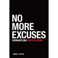 No More Excuses: Dismantling Rape Culture