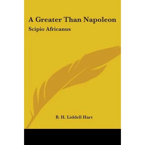 A Greater Than Napoleon: Scipio Africanus