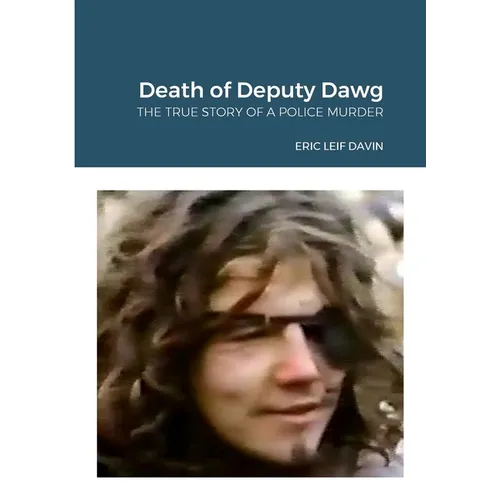 The Death of Deputy Dawg: The True Story of a Police Murder