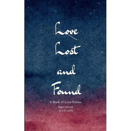 Love Lost and Found A Book of Love Poems