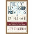 The Ten "C" Leadership Principles of Excellence: Working Toward The Benefit Of The Team
