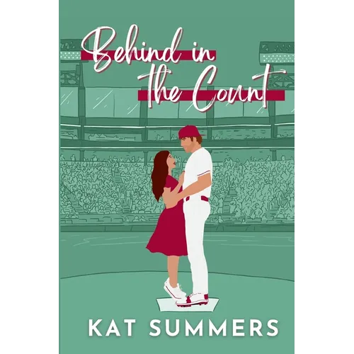 Behind in the Count: A Second Chance Baseball Romance