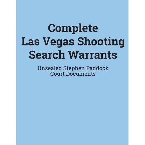 Complete Las Vegas Shooting Search Warrants: Unsealed Stephen Paddock Court Documents
