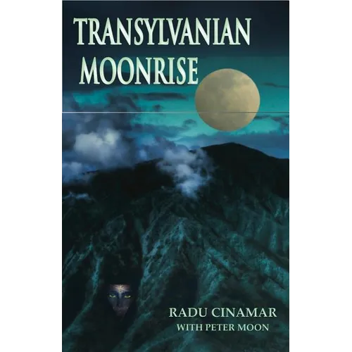 Transylvanian Moonrise: A Secret Initiation in the Mysterious Land of the Gods