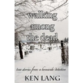 Walking Among The Dead: True Stories From A Homicide Detective