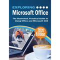 Exploring Microsoft Office: The Illustrated, Practical Guide to Using Office and Microsoft 365