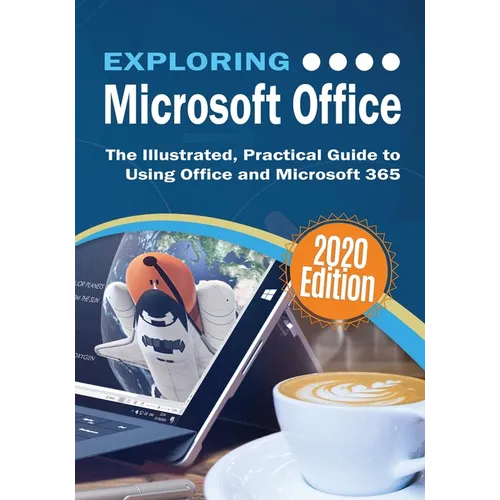 Exploring Microsoft Office: The Illustrated, Practical Guide to Using Office and Microsoft 365