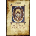 The Teachings of Zoroaster, and the Philosophy of the Parsi Religion