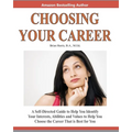 Choosing Your Career: A Self-Directed Guide To Help You Identify Your Interests, Abilities And Values To Help You Choose The Career That Is Best For Y