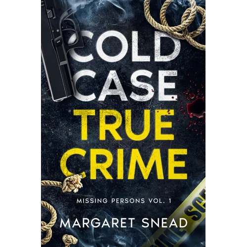 Cold Case True Crime: Missing Persons Vol. 1