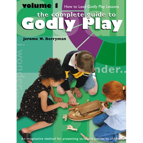 Godly Play Volume 1: How to Lead Godly Play Lessons