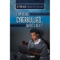 I Am Being Cyberbullied...What's Next?