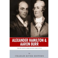 Alexander Hamilton & Aaron Burr: The Men Behind America's Most Famous Duel