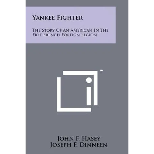Yankee Fighter: The Story Of An American In The Free French Foreign Legion