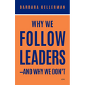 Why We Follow Leaders--And Why We Don't