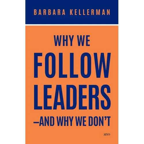 Why We Follow Leaders--And Why We Don't