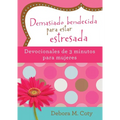 Demasiado Bendecida Para Estar Estresada: Devocionales de 3 Minutos Para Mujeres