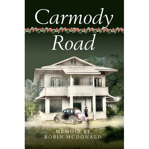 Carmody Road: Memoir of Growing Up in St. Augustine, Trinidad, W.I.