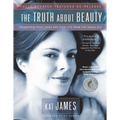 The Truth about Beauty: Transform Your Looks and Your Life from the Inside Out