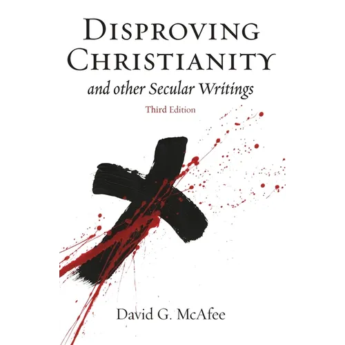 Disproving Christianity: and Other Secular Writings