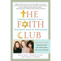 The Faith Club: A Muslim, a Christian, a Jew-- Three Women Search for Understanding