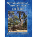Native American Prayer Trees of Colorado