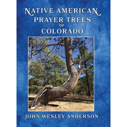 Native American Prayer Trees of Colorado