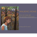 Walking Home: The Life and Art of Monika Steinhoff