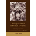 Destiny and control in human systems: studies in the interactive connectedness of time (chronotopology)
