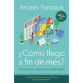 ¿Cómo Llego a Fin de Mes? Edición del 25 Aniversario: Un Plan Práctico Hacia La Prosperidad Integral