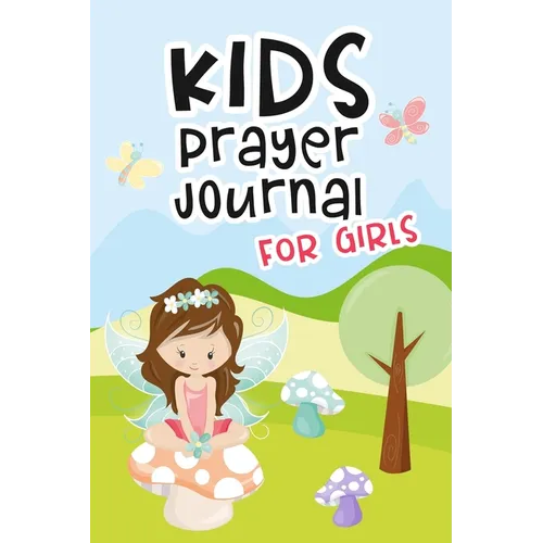 Kids Prayer Journal for Girls: Kids Daily Devotional Book for Reading Scripture, Prayer and Reflection - Fairy Cover Design