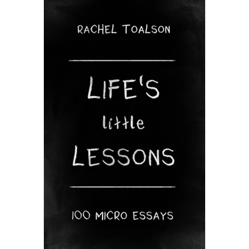 Life's Little Lessons: 100 micro essays