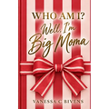 WHO AM I? Well, I'm Big Moma