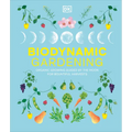 Biodynamic Gardening: Organic Growing Guided by the Moon for Bountiful Harvests