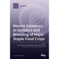 Recent Advances in Genetics and Breeding of Major Staple Food Crops