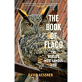 The Book of Flaco: The World's Most Famous Bird