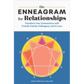 The Enneagram for Relationships: Transform Your Connections with Friends, Family, Colleagues, and in Love