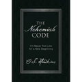 The Nehemiah Code: It's Never Too Late for a New Beginning
