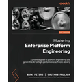 Mastering Enterprise Platform Engineering: A practical guide to platform engineering and generative AI for high-performance software delivery
