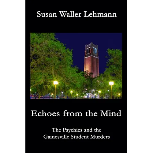 Echoes from the Mind: The Psychics and the Gainesville Student Murders